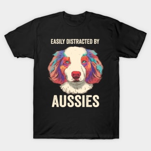 Easily Distracted By Aussies Australian Shepherd T-Shirt